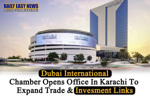 Dubai International Chamber has opened a new office in Karachi to strengthen trade and investment ties between Pakistan and Dubai.